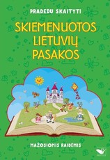 Pradedu skaityti. Skiemenuotos lietuvių pasakos. Mažosiomis raidėmis
