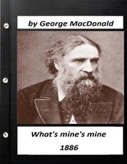 What's mine's mine (1886) by George MacDonald (Original Version)