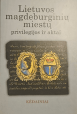 Lietuvos magdeburginių miestų privilegijos ir aktai. III tomas. Kėdainiai