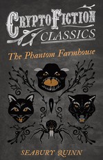 The Phantom Farmhouse (Cryptofiction Classics - Weird Tales of Strange Creatures)
