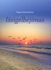 IŠSIGELBĖJIMAS: apie gyvenimą su daugybe cheminių vaistų bei nuolatine medikų priežiūra ir gyvenimą be jų