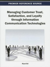 Managing Customer Trust, Satisfaction, and Loyalty through Information Communication Technologies
