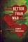 Better Than War