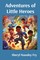 Fry, S: Adventures of Little Heroes