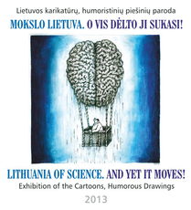 Mokslo Lietuva. O vis dėlto ji sukasi! / Lithuania of Science. And Yet It Moves!