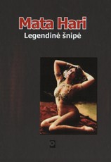 Mata Hari. Legendinė šnipė