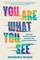 You Are What You See