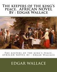 The keepers of the king's peace. AFRICAN NOVEL By