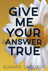 Give Me Your Answer True