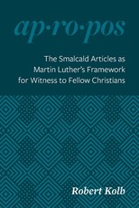 The Smalcald Articles as Martin Luther's Framework for Witness to Fellow Christians
