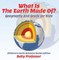 What Is The Earth Made Of? Geography 2nd Grade for Kids | Children's Earth Sciences Books Edition