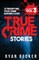 True Crime Stories Volume 3
