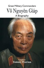 Great Military Commanders - VÃµ NguyÃªn GiÃ¡p