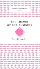 The Theory of the Business (Harvard Business Review Classics)
