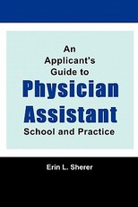An Applicant's Guide To Physician Assistant School And Practice