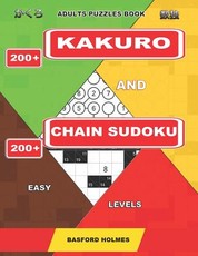 Adults puzzles book. 200 Kakuro and 200 Chain Sudoku. Easy levels.