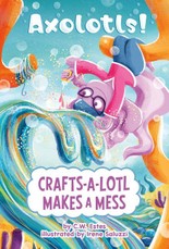 Crafts-A-Lotl Makes a Mess