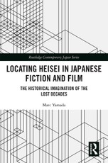 Locating Heisei in Japanese Fiction and Film