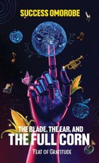 The Blade, the Ear, and the Full Corn