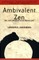 Ambivalent Zen