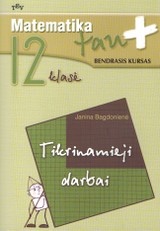 Matematika tau Plius. 12 klasė. Bendrasis kursas. Tikrinamieji darbai