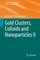 Gold Clusters, Colloids and Nanoparticles II