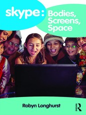 Longhurst, R: Skype: Bodies, Screens, Space