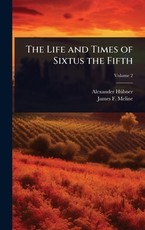 The Life and Times of Sixtus the Fifth
