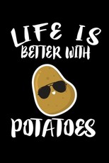 Life Is Better With Potatoes