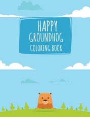 Happy Groundhog Coloring Book