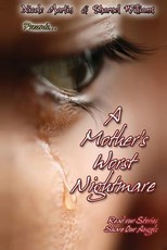 A Mother's Worst Nightmare...Read Our Stories, Share Our Angels