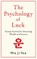 The Psychology of Luck