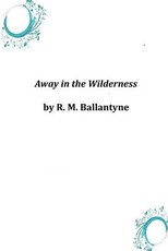 Away in the Wilderness