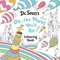 Oh, The Places You'll Go! Colouring Book
