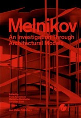 Melnikov: An Investigation Through Architectural Models