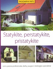 Statykite, perstatykite, pristatykite