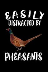 Easily Distracted By Pheasants