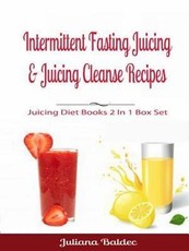 Intermittent Fasting Juicing & Juicing Cleanse Recipes