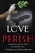 Love or Perish