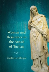 Women and Resistance in the Annals of Tacitus