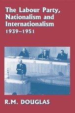 The Labour Party, Nationalism and Internationalism, 1939-1951