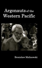 Argonauts of the Western Pacific; An Account of Native Enterprise and Adventure in the Archipelagoes of Melanesian New Guinea.