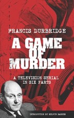 A Game Of Murder (Scripts of the six part television serial)