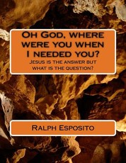 Oh God, where were you when I needed you?