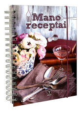 MANO RECEPTAI: patogi užrašinė visiems skaniausiems Jūsų receptams!