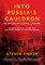Into Russia's Cauldron