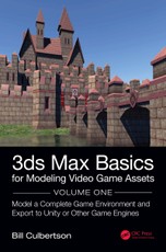 3ds Max Basics for Modeling Video Game Assets: Volume 1
