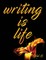 Writing Is Life