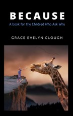 Evelyn, G: Because - For the Childred Who Ask Why