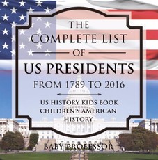 The Complete List of US Presidents from 1789 to 2016 - US History Kids Book | Children's American History